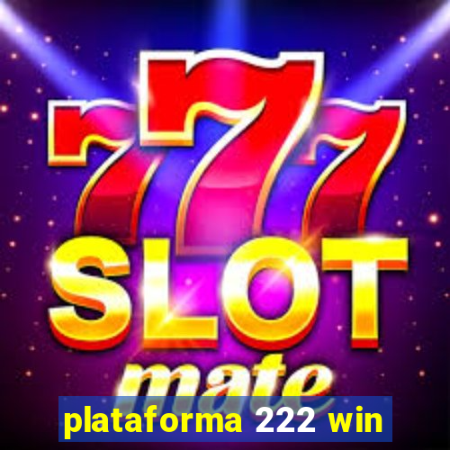 plataforma 222 win